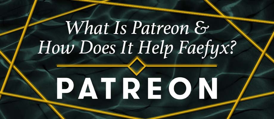 What Is Patreon & How Does It Help Faefyx?