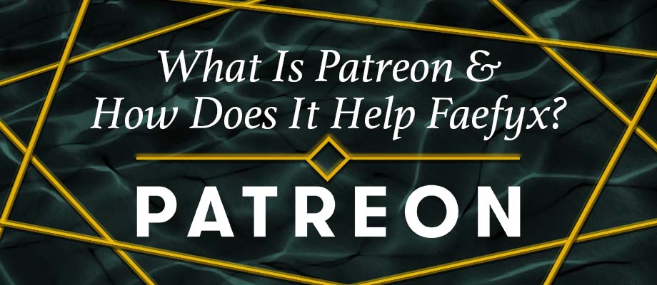 What Is Patreon & How Does It Help Faefyx?
